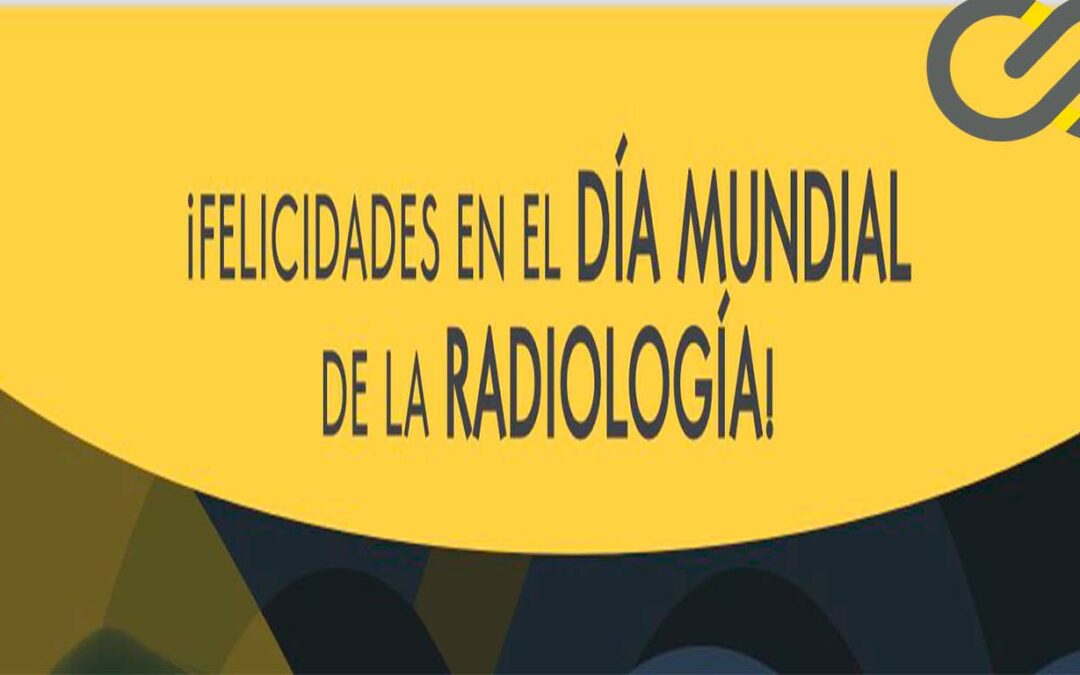 El día 8 de noviembrfe se celebra el Día Mundial de la Radiología